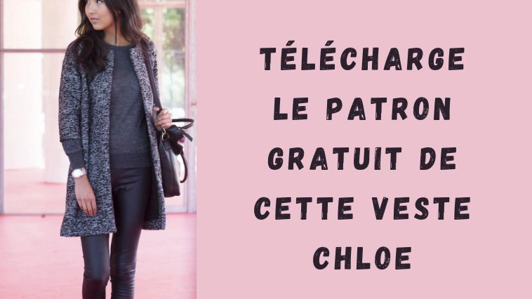 Télécharge le patron gratuit de cette Veste Chloe